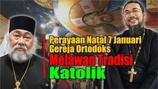 Part IV ] Perayaan Natal 7 Januari | Didascalia Apostolorum: Gereja Ortodoks Melawan Tradisi Katolik