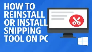 How To Reinstall or Install Snipping Tool On PC (Windows 10 & 11) Step-by-Step Guide