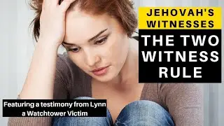 Jehovah's Witnesses: Two Witness Rule - Lynn's Story