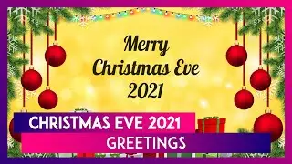 Christmas Eve 2021 Greetings: Images, Wishes and WhatsApp Messages To Send on the Festive Night!
