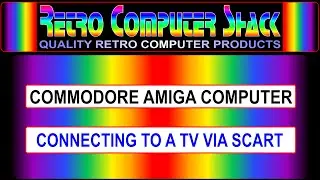 Connecting a Commodore Amiga Computer, to a TV via Scart