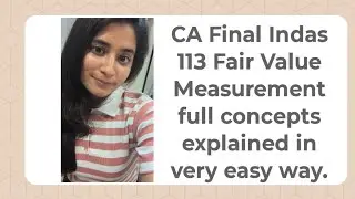 Ind AS 113 Fair Value Measurement in Simple Language | CA Final | by Zainab.