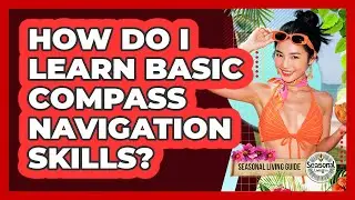 How Do I Learn Basic Compass Navigation Skills?
