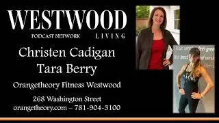 Westwood Living Podcast: Christen Cadigan & Tara Berry - Orangetheory Fitness
