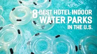 The 8 Best Hotel Indoor Water Parks in the U.S.