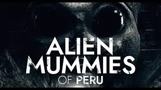 Alien Mummies Of Peru 👽 Unveiling Ancient Mysteries | Trailer (English) ᴴᴰ