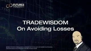 10-21-2019 Trade Wisdom - On Avoiding Losses