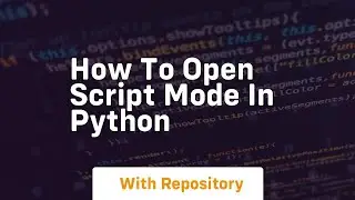 how to open script mode in python