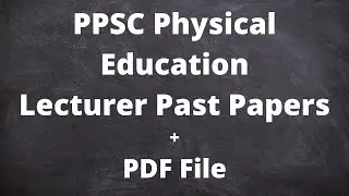 PPSC  Physical  Education Past Papers  Lecturer Pdf  : Physical Education Lecturer : PPSC Jobs 2020