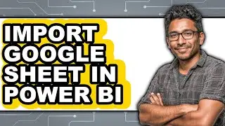 How to Import Google Sheet in Power Bi - Step by Step
