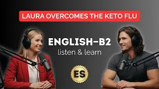English B2 Listening Practice: Laura Overcomes Keto Flu | English for Healthy Living