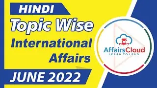 June 2022 - International Affairs | Hindi | By Vikas Rana Affairscloud