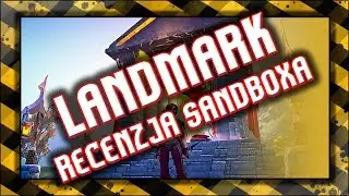 Landmark / Gameplay / Sandbox / Recenzja