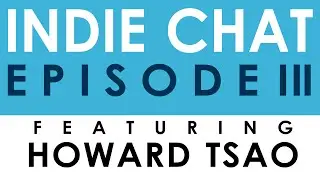 INDIE CHAT | Episode III - Feat. (Muse Games) Howard Tsao