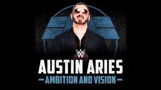 WWE: Ambition and Vision [V1] [V2 also in Description] (Austin Aries) + AE (Arena Effect)