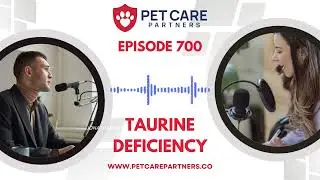 Episode 700: Taurine Deficiency in Pets: A Hidden Threat to Heart & Vision |