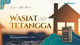 Wasiat untuk Tetangga | Ust. Rachmat Badani, Lc., M.A.