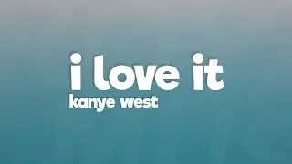 Kanye West & Lil Pump  - I Love It (Lyrics) ft. Adele Givens