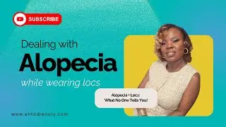 Loc Talk - Alopecia | Sisterlocs | Microlocs | Locs