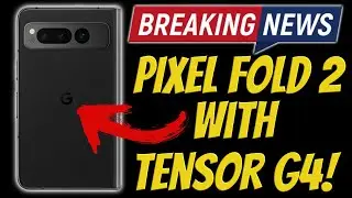 Pixel Fold 2 Will Launch With Tensor G4