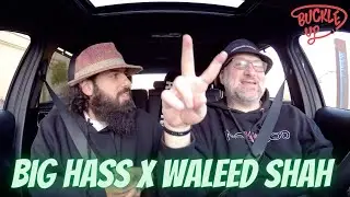 Buckle Up With Big Hass | Ep. 95 | Waleed Shah