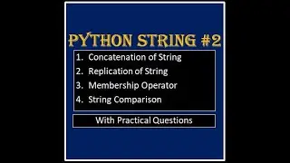 String Concatenation in Python | Comparison | Replication | Membership Operator  |  Part #2