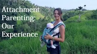 1 Year Of Attachment Parenting: Our Experience