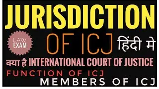 ICJ in Hindi | Jurisdiction of Internatonal Court of Justice | Contentious Jurisdiction | Law Exam