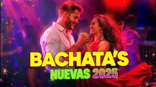Best Bachata Rom&aacute;ntica 2025 💕 M&uacute;sica de Amor y Pasi&oacute;n
