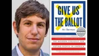 NEW Free Forum ARI BERMAN - The Fraud of Voter Fraud and the Threat of Voter Suppression