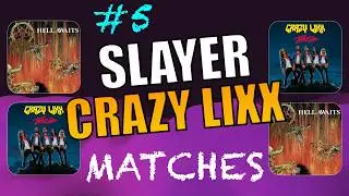 5. SLAYER &bull; CRAZY LIXX &bull; SOUNDS LIKE &bull; GAMES &bull; HEAVY MATCH