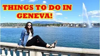 TOP THINGS TO DO IN GENEVA SWITZERLAND | Tourist attractions