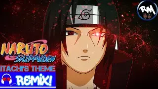 Naruto Shippuden - Itachi's Theme (Trap Remix) -RM