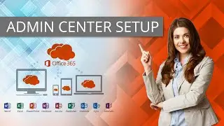 Office365 | Admin Center Set Up