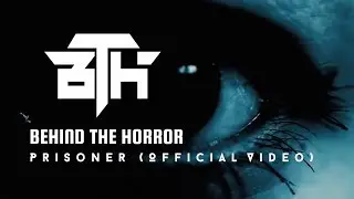 Behind The Horror - Prisoner (Official Music Video)