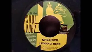 Chezidek - Leggo The Herbsman - Soul Vybz 7