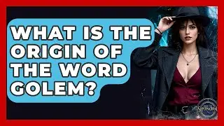 What Is The Origin Of The Word Golem? - Inside the Supernatural