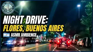 Night Drive in Buenos Aires: Flores Neighborhood 🇦🇷 [ASMR Ambience]