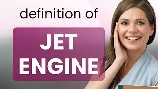 Jet engine &mdash; definition of JET ENGINE