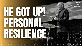 He Got Up! Personal Resilience | Dr Bill Wilson