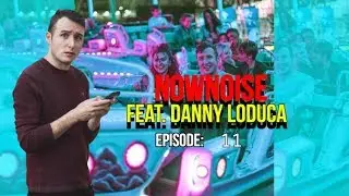 GROUND BEEF, FREE REFILLS, #1 HATER??? (NOWNOISE EPISODE 11 WITH DANNY LODUCA)