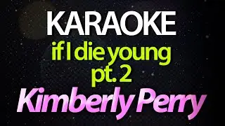 ⭐ If I Die Young Pt. 2 - Kimberly Perry (The Band Perry) (Karaok&ecirc; Version) (Cover)