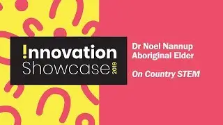 On-country STEM | Dr Noel Nannup | Innovation Showcase 2019