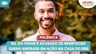 Polêmica no BBB 26: Gil do Vigor é acusado de beneficiar Sarah | Melhor da Tarde