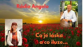 Co je l&aacute;ska a co iluze...|R&aacute;dio Angelo 