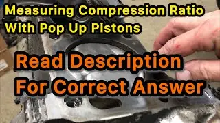 Measuring Compression Ratio with Pop Up Pistons.