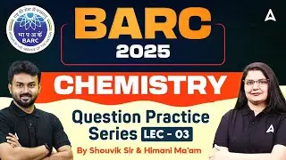 BARC 2025 Chemistry | BARC Question Practice Series #03| BARC Exam Preparation | CSIR NET ADDA247