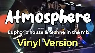 Atmosphere. Vinyl version. Euphoric house, techno & breaks in the mix. High quality audio.