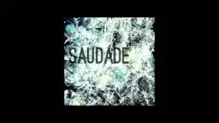 SAUDADE - Cut Your Way Home