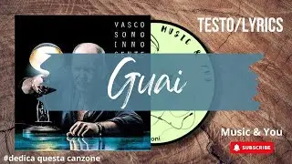 Guai - Vasco Rossi | Testo / Lyrics  🇮🇹